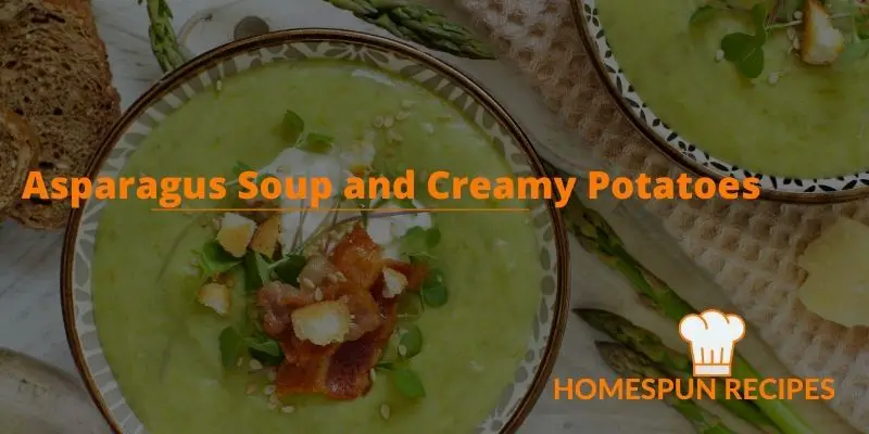 Asparagus Soup and Creamy Potatoes