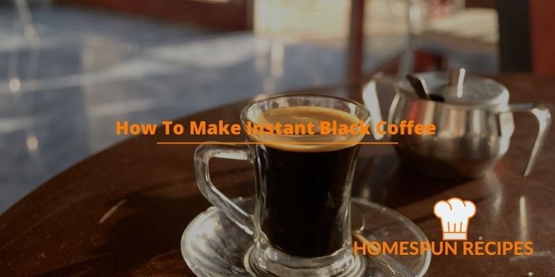 How To Make Instant Black Coffee