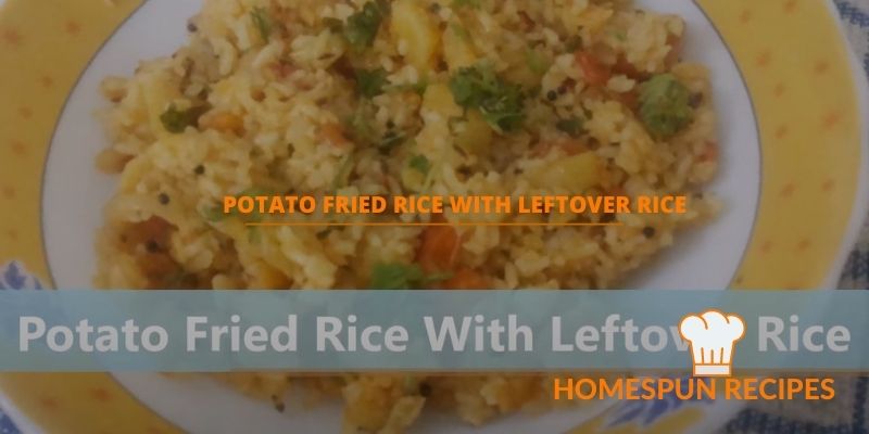 POTATO FRIED RICE WITH LEFTOVER RICE