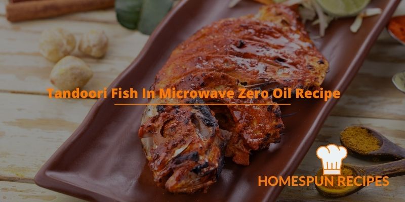 Tandoori Fish In Microwave Zero Oil Recipe