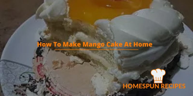 How To Make Mango Cake At Home