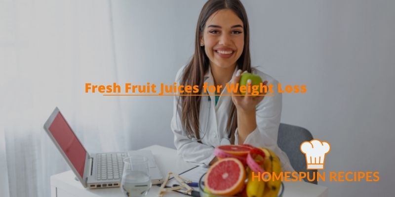 Fresh Fruit Juices for Weight Loss