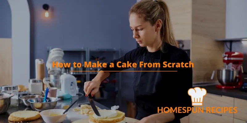 How to Make a Cake From Scratch