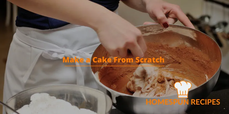 Make a Cake From Scratch