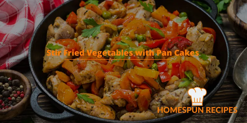 Stir Fried Vegetables with Pan Cakes
