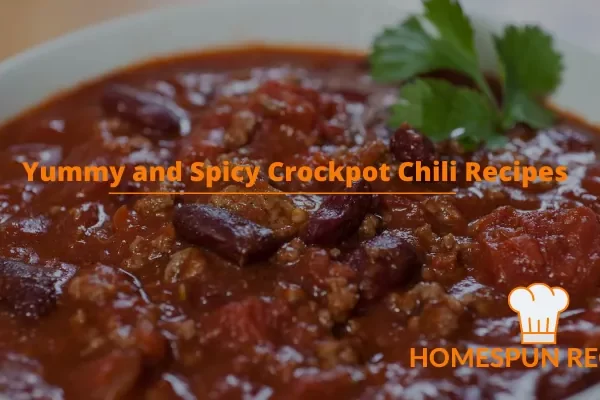 Yummy and Spicy Crockpot Chili Recipes