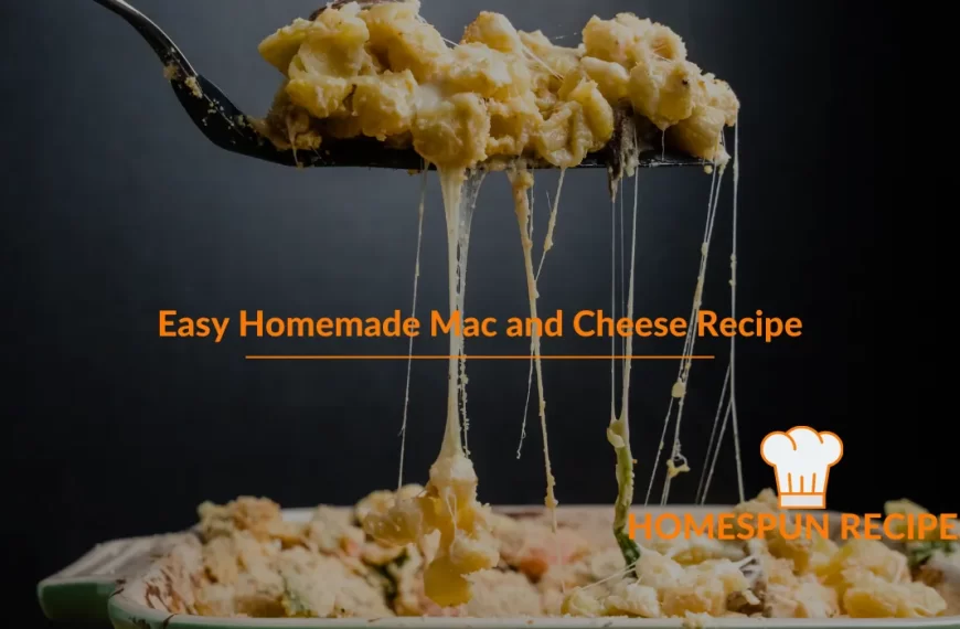 Easy Homemade Mac and Cheese Recipe