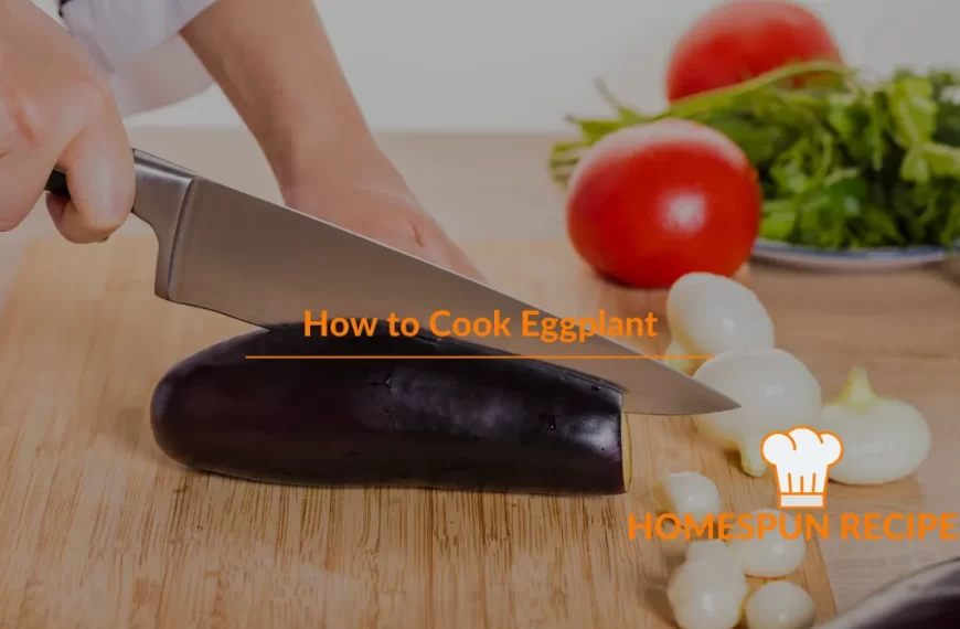 How to Cook Eggplant: Tips and Tricks