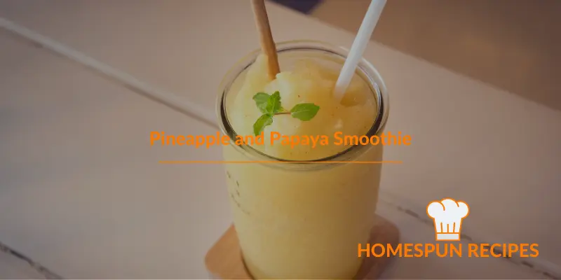 Pineapple and Papaya Smoothie