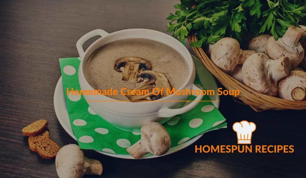 Homemade Cream Of Mushroom Soup