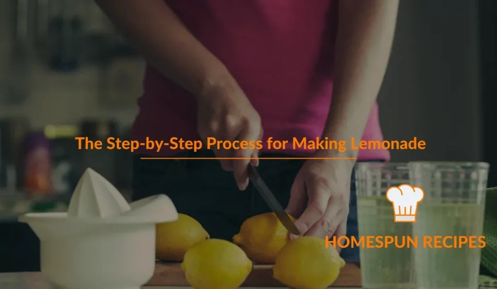 The Step-by-Step Process for Making Lemonade