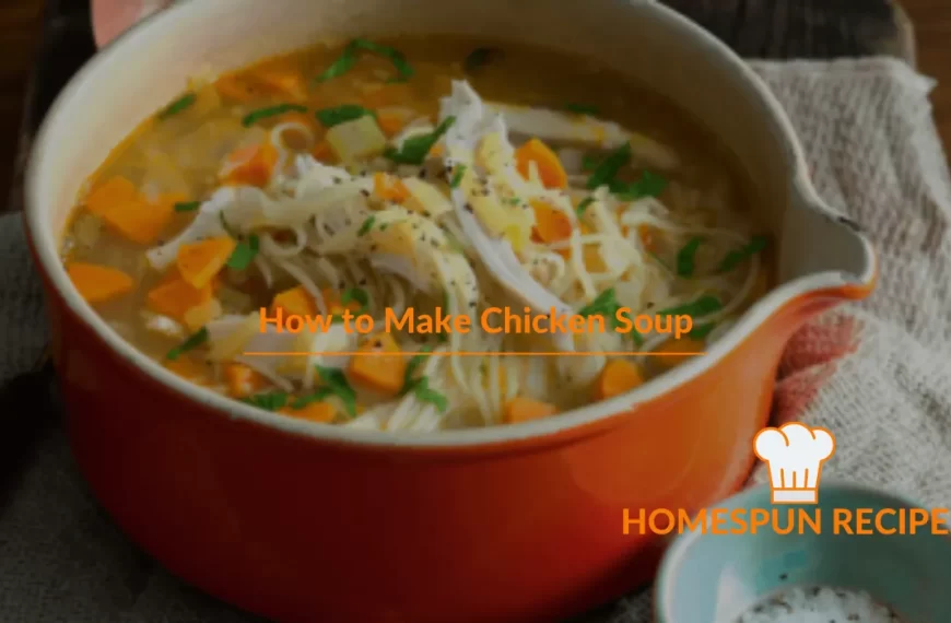 How to Make Chicken Soup: A Comforting Meal for Any Day